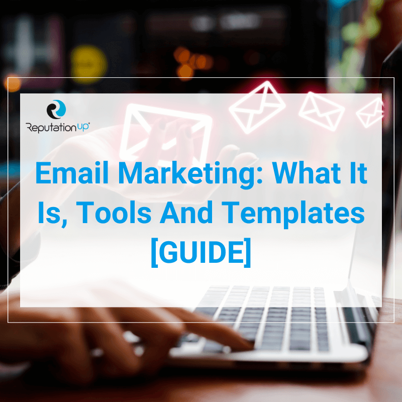 Email marketing What it is Tools and How to Connect With Your Audience ReputationUP