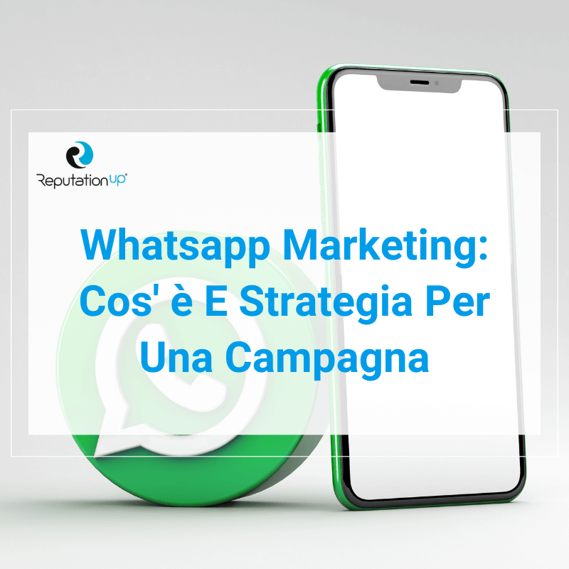 Whatsapp Marketing_ Cos' è E Strategia Per Una Campagna Di Successo ReputationUP