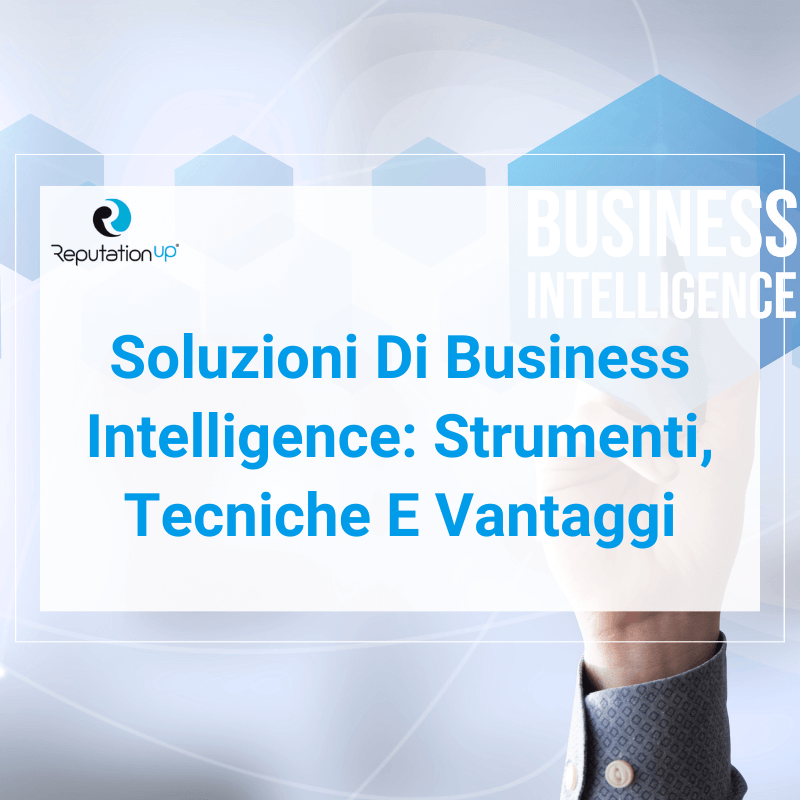 Business Intelligence Strumenti, Tecniche E Vantaggi ReputationUP