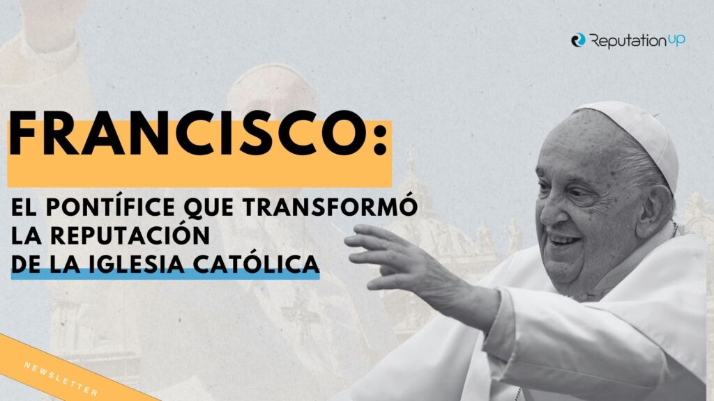 Francisco El Pontífice que transformó la reputación de la Iglesia Católica ReputationUP