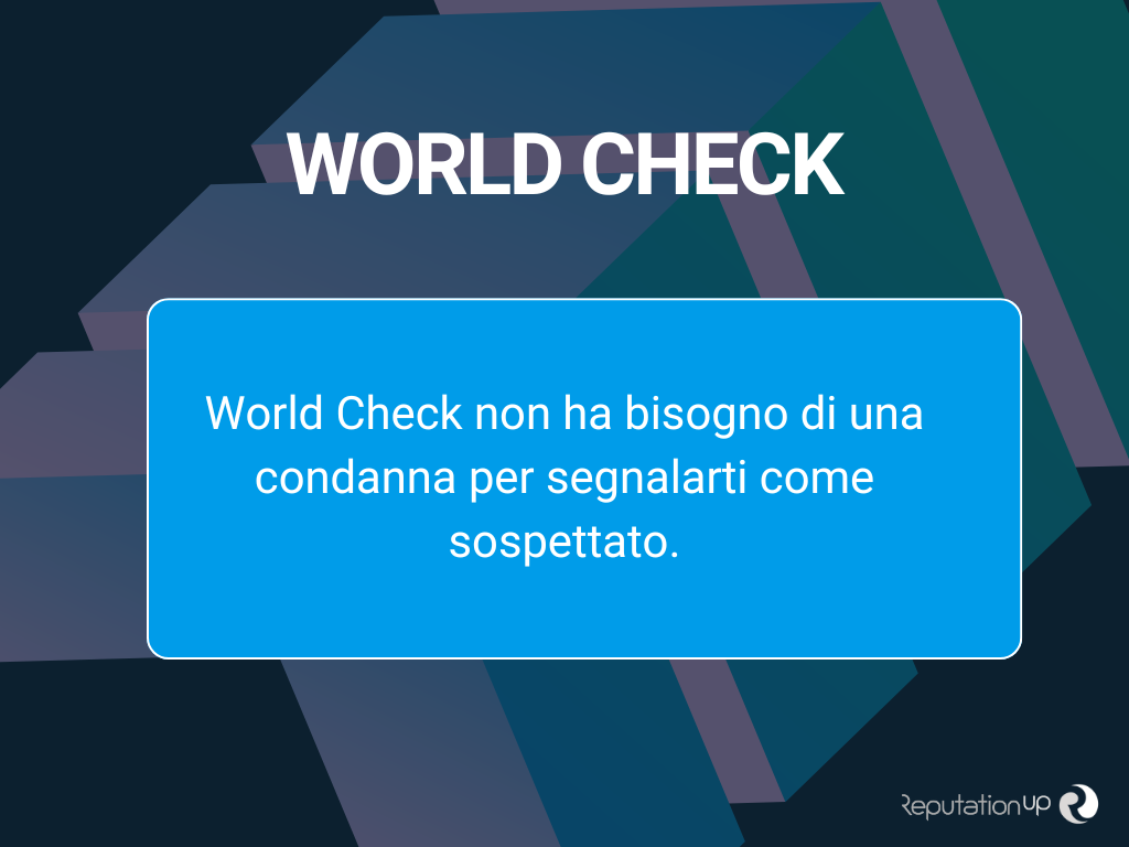 World Check non ha bisogno di una condanna ReputationUP