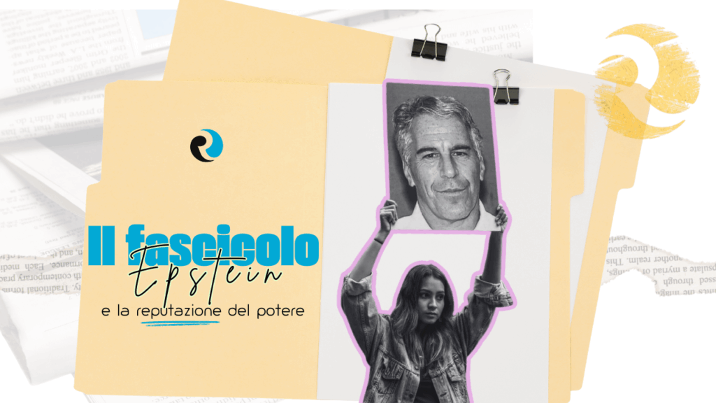Il fascicolo Epstein e la reputazione del potere.ReputationUP