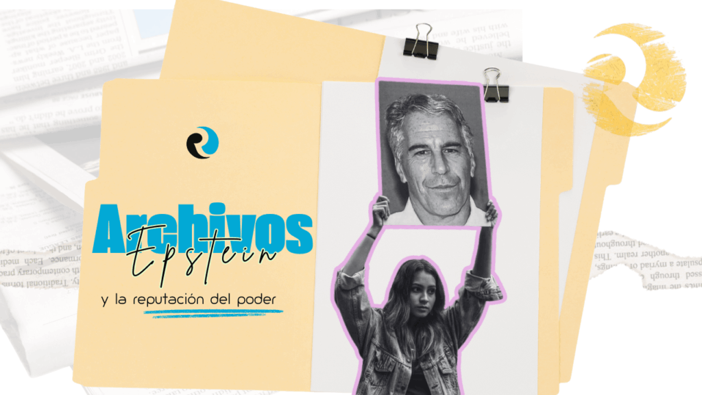 Los archivos Epstein y la reputacion del poder ReputationUP